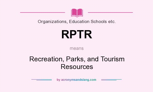 What does RPTR mean? It stands for Recreation, Parks, and Tourism Resources
