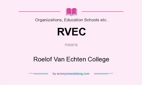 What does RVEC mean? It stands for Roelof Van Echten College