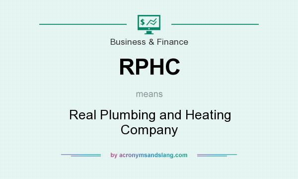 What does RPHC mean? It stands for Real Plumbing and Heating Company