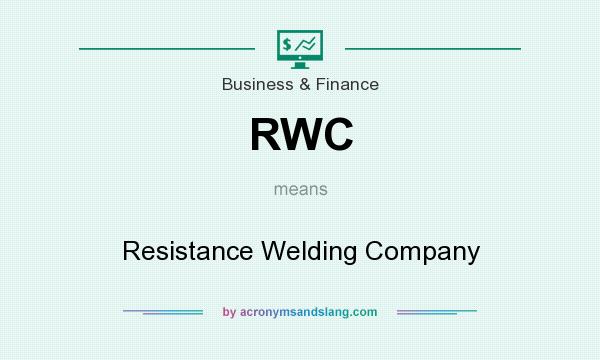 What does RWC mean? It stands for Resistance Welding Company