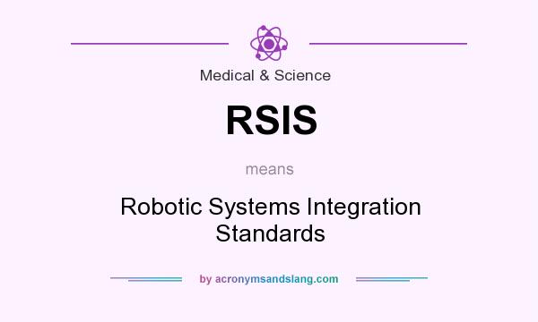 What does RSIS mean? It stands for Robotic Systems Integration Standards