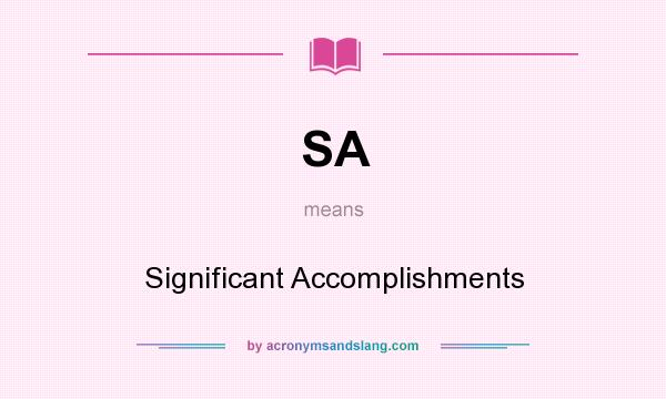 What does SA mean? It stands for Significant Accomplishments