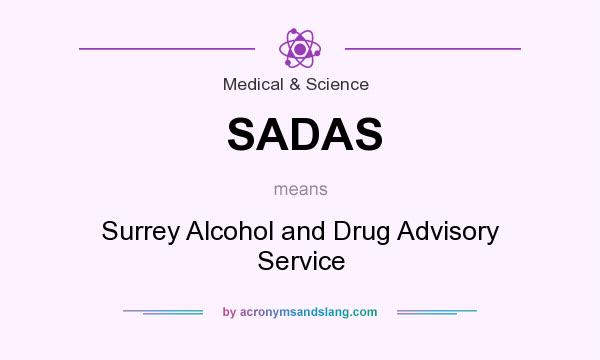 What does SADAS mean? It stands for Surrey Alcohol and Drug Advisory Service