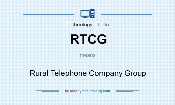 What does RTCG mean? It stands for Rural Telephone Company Group