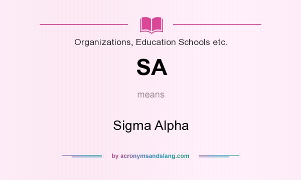 What does SA mean? It stands for Sigma Alpha