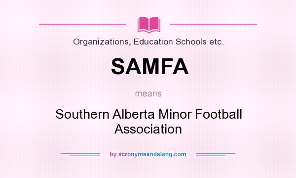 What does SAMFA mean? It stands for Southern Alberta Minor Football Association