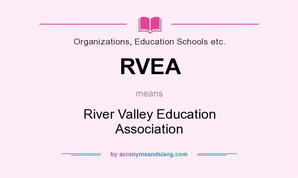 What does RVEA mean? It stands for River Valley Education Association