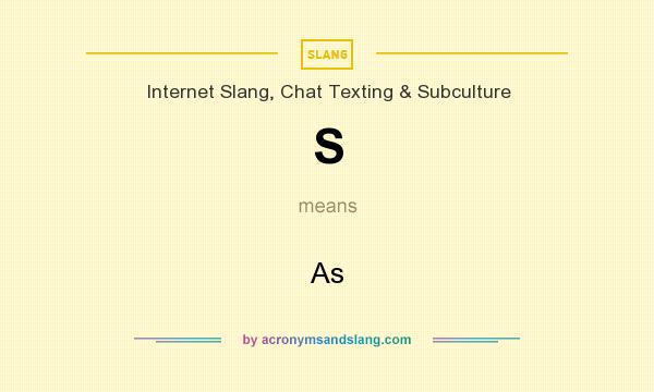 What does S mean? It stands for As