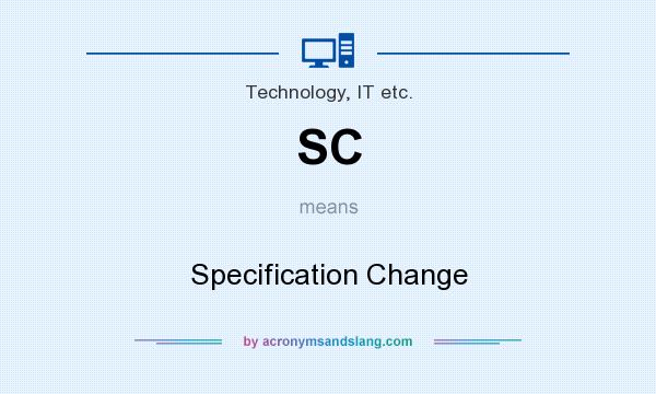 What does SC mean? It stands for Specification Change