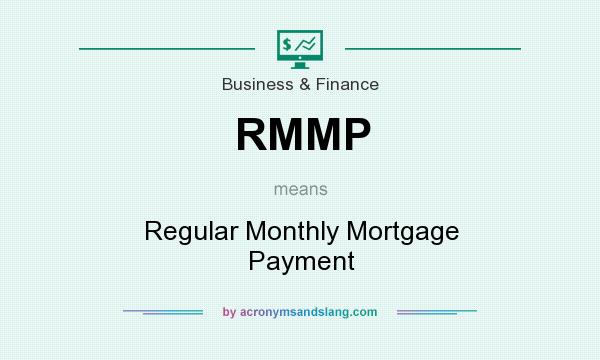 What does RMMP mean? It stands for Regular Monthly Mortgage Payment