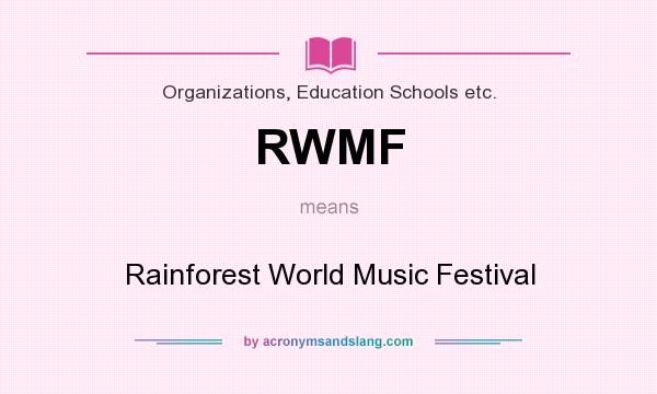 What does RWMF mean? It stands for Rainforest World Music Festival