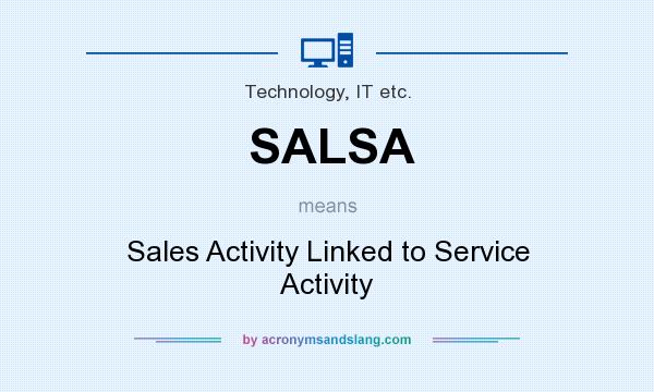 What does SALSA mean? It stands for Sales Activity Linked to Service Activity