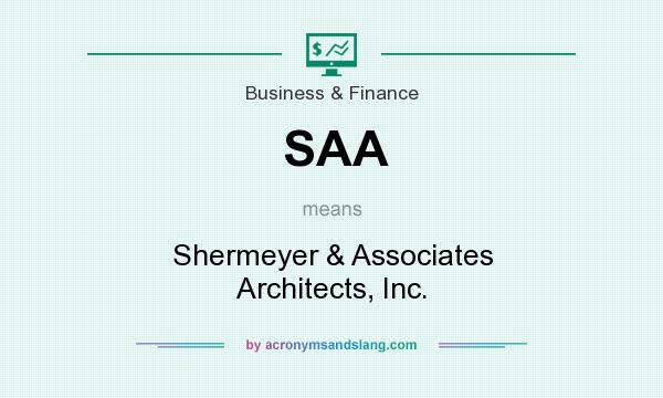 What does SAA mean? It stands for Shermeyer & Associates Architects, Inc.