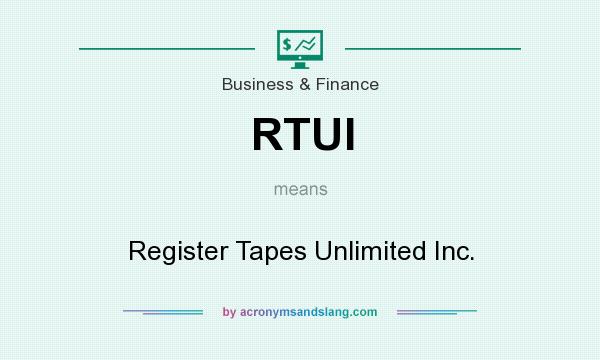 What does RTUI mean? It stands for Register Tapes Unlimited Inc.