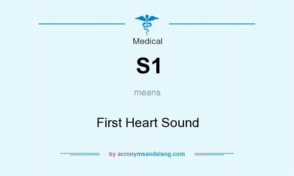 What does S1 mean? It stands for First Heart Sound