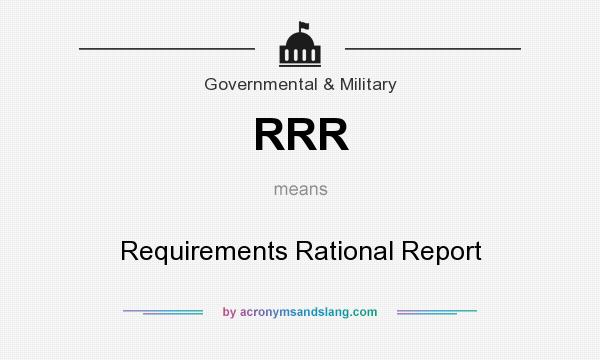 What does RRR mean? It stands for Requirements Rational Report