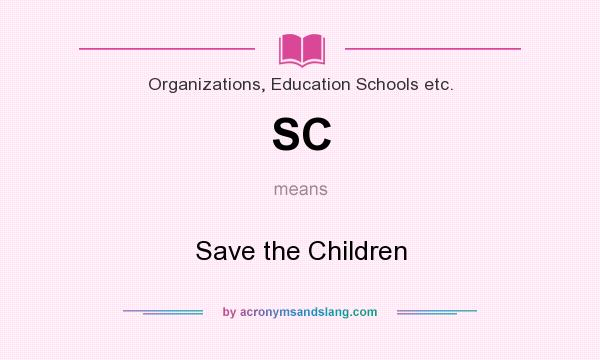 What does SC mean? It stands for Save the Children