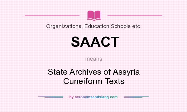 What does SAACT mean? It stands for State Archives of Assyria Cuneiform Texts