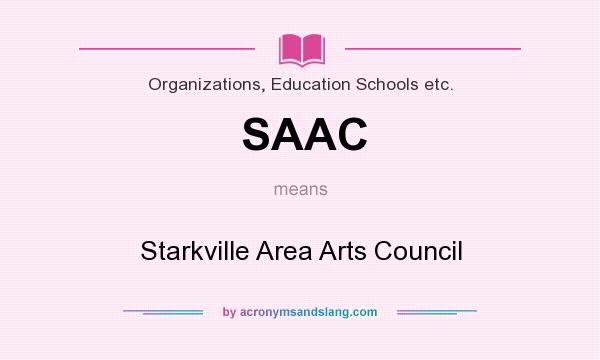 What does SAAC mean? It stands for Starkville Area Arts Council