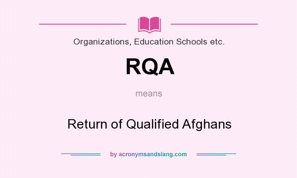 What does RQA mean? It stands for Return of Qualified Afghans