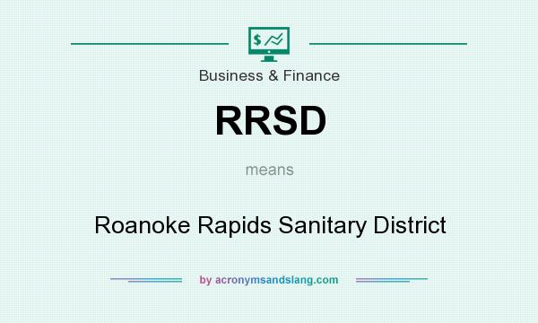 What does RRSD mean? It stands for Roanoke Rapids Sanitary District
