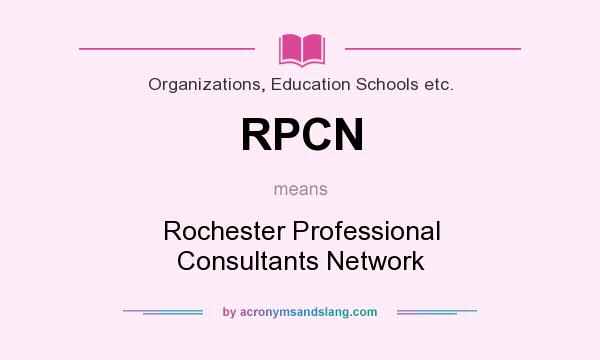 What does RPCN mean? It stands for Rochester Professional Consultants Network