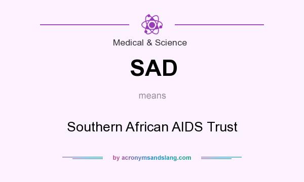 What does SAD mean? It stands for Southern African AIDS Trust