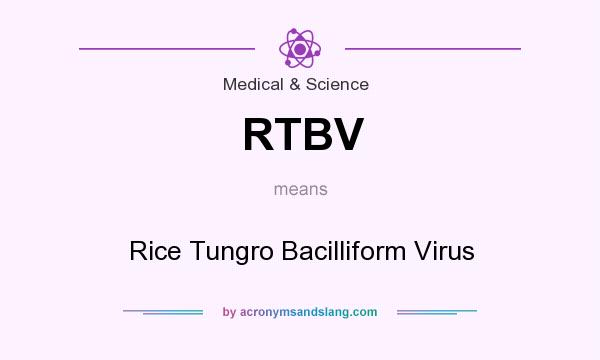 What does RTBV mean? It stands for Rice Tungro Bacilliform Virus