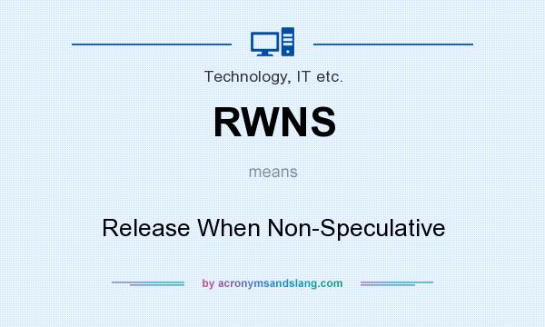 What does RWNS mean? It stands for Release When Non-Speculative