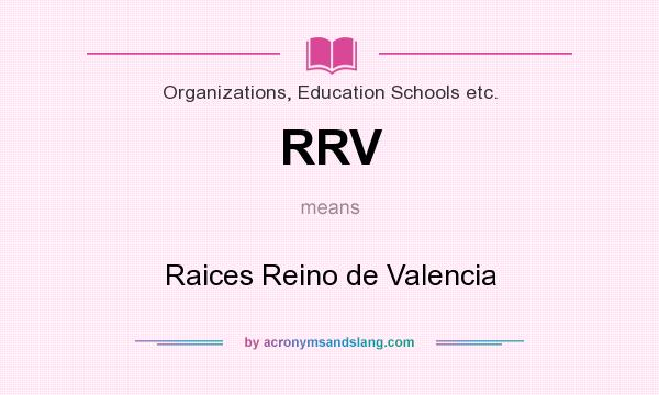 What does RRV mean? It stands for Raices Reino de Valencia