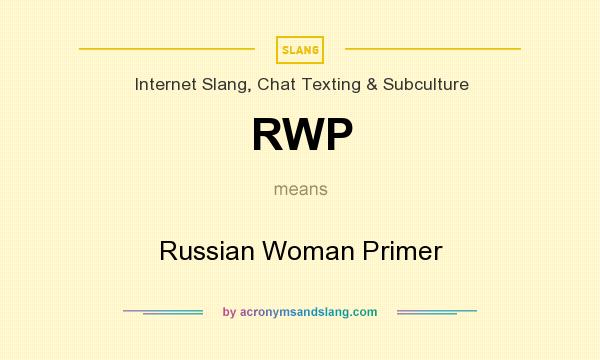 What does RWP mean? It stands for Russian Woman Primer