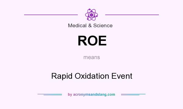 What does ROE mean? It stands for Rapid Oxidation Event