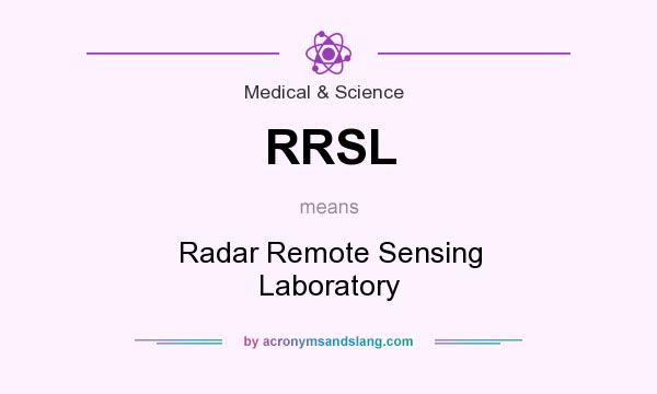 What does RRSL mean? It stands for Radar Remote Sensing Laboratory