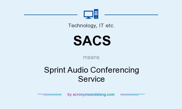 What does SACS mean? It stands for Sprint Audio Conferencing Service