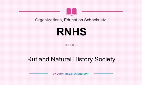 What does RNHS mean? It stands for Rutland Natural History Society