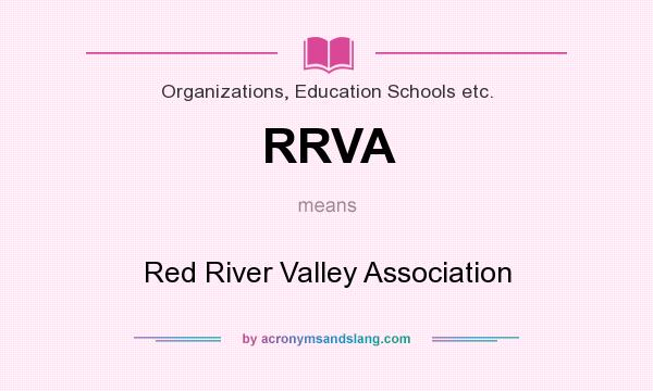 What does RRVA mean? It stands for Red River Valley Association