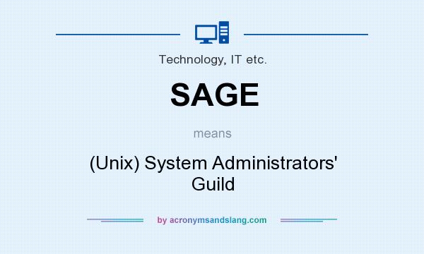 What does SAGE mean? It stands for (Unix) System Administrators` Guild