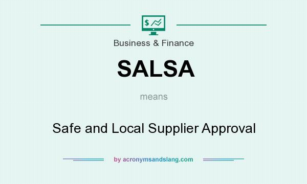 What does SALSA mean? It stands for Safe and Local Supplier Approval