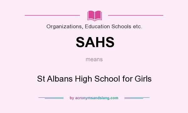 What does SAHS mean? It stands for St Albans High School for Girls