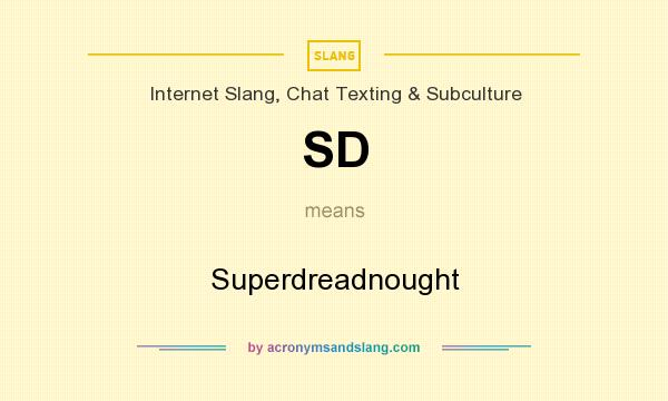 What does SD mean? It stands for Superdreadnought