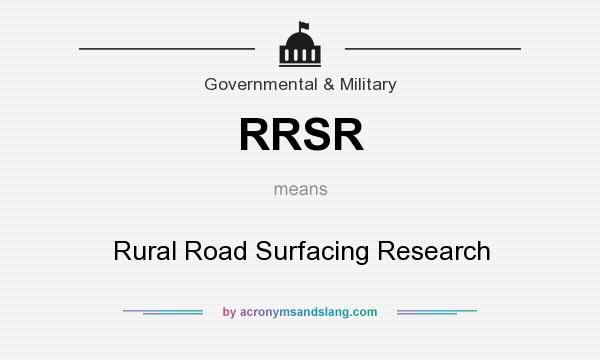 What does RRSR mean? It stands for Rural Road Surfacing Research