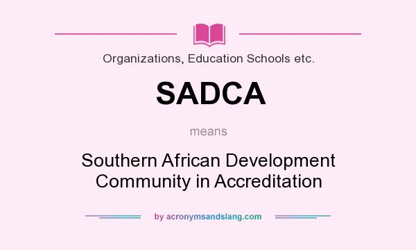 What does SADCA mean? It stands for Southern African Development Community in Accreditation