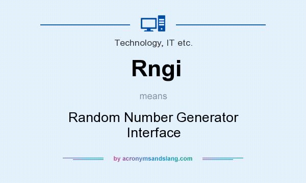 What does Rngi mean? It stands for Random Number Generator Interface