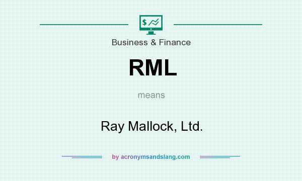 What does RML mean? It stands for Ray Mallock, Ltd.