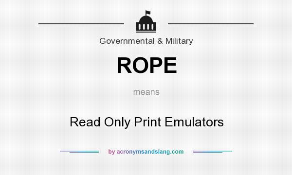 What does ROPE mean? It stands for Read Only Print Emulators