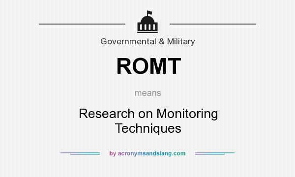 What does ROMT mean? It stands for Research on Monitoring Techniques
