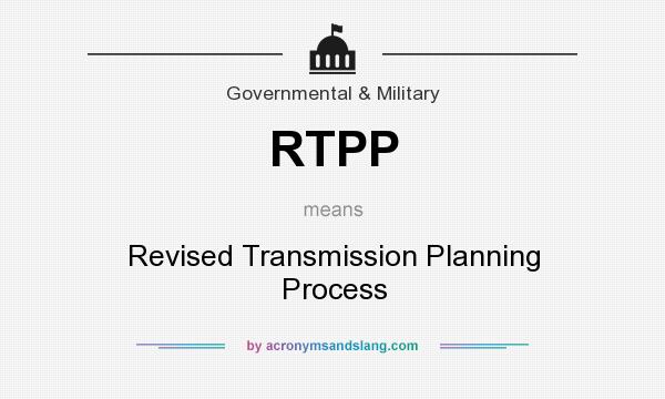 What does RTPP mean? It stands for Revised Transmission Planning Process