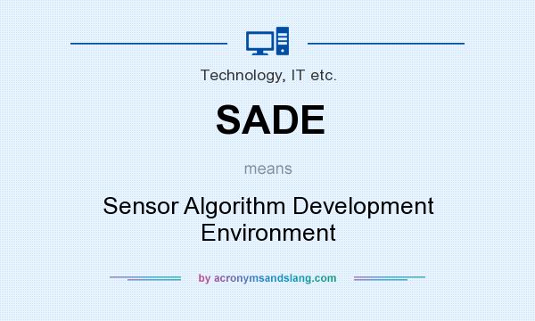 What does SADE mean? It stands for Sensor Algorithm Development Environment