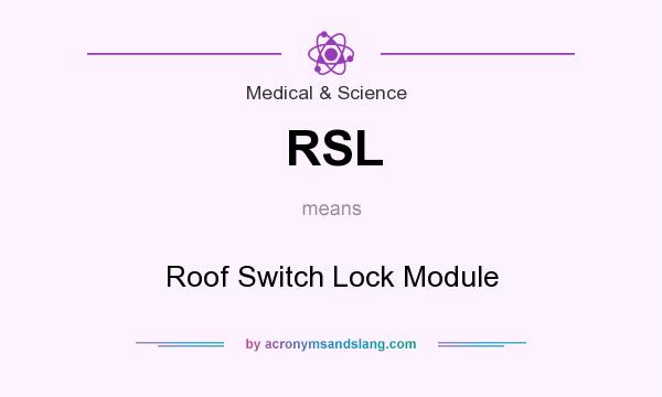 What does RSL mean? It stands for Roof Switch Lock Module