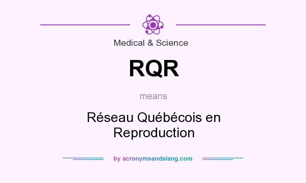 What does RQR mean? It stands for Réseau Québécois en Reproduction
